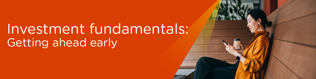 Investment Fundamentals: Getting ahead early